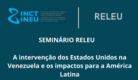 INCT-INEU e RELEU convidam para seminário sobre intervenção dos EUA na Venezuela