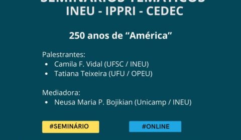 INCT-INEU, Ippri e Cedec convidam para seminário sobre 'America 250'