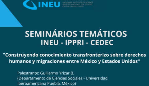 INCT-INEU, Ippri e Cedec convidam para seminário sobre direitos humanos e migração EUA-México